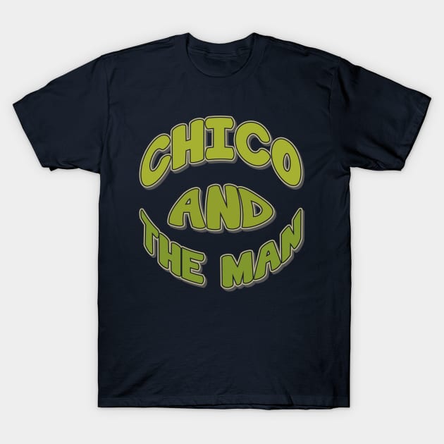 chico and the man T-Shirt by tioooo